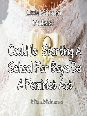 cover image of Could Jo Starting a School For Boys Be a Feminist Act
